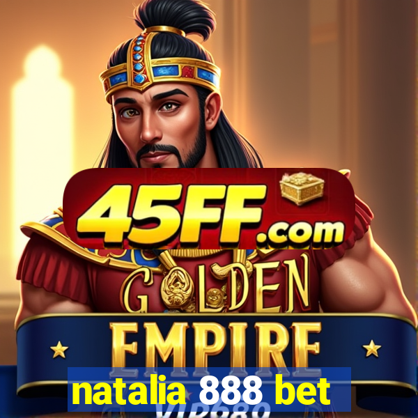 natalia 888 bet